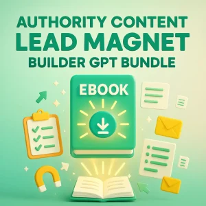 Authority Content & Lead Magnet Builder - 5 GPTs